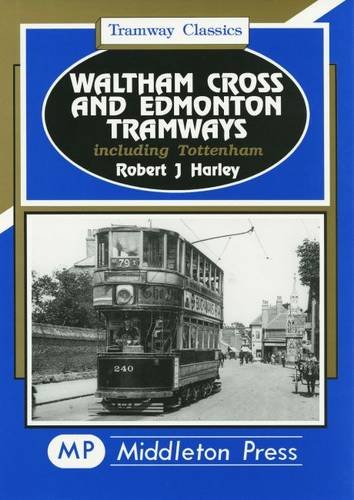 Stock image for Waltham Cross and Edmonton Tramways: Including Tottenham (Tramway Albums) (Tramways Classics) for sale by GENERATIONS GONE BY