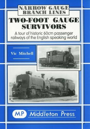 9781901706215: Narrow Guage Branch Lines - Two-foot Guage Survivors: A Tour of Historic 60cm Passenger Railways of the English Speaking World (Narrow Gauge)