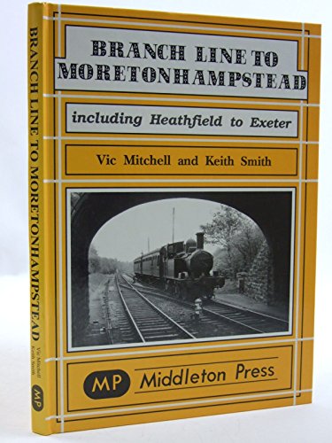 9781901706277: Branch Line to Moretonhampstead: Including Heathfield to Exeter (Branch Line Albums)
