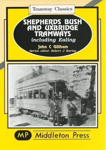 Stock image for Shepherds Bush and Uxbridge Tramways: Including Ealing (Tramways Classics) for sale by WorldofBooks