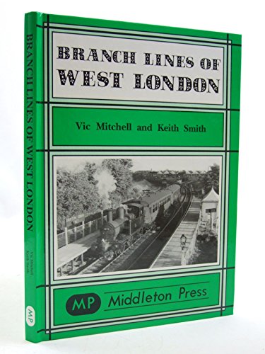 Branch Lines of West London (Branch Line Albums) (9781901706505) by Vic Mitchell; Keith Smith