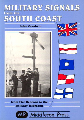 Stock image for Military Signals from the South Coast: From Fire Beacons to the Railway Telegraph (Military Books) for sale by WorldofBooks