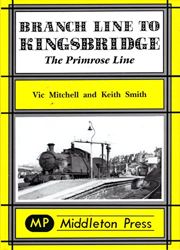 Branch Line to Kingsbridge (9781901706987) by Vic Mitchell & Keith Smith: