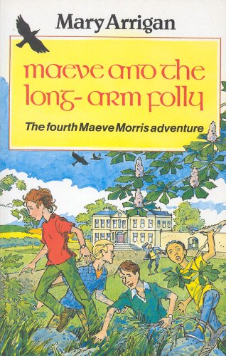 Stock image for Maeve and the Long Arm Polly (The Fourth in the Popular Maeve Morris Irish Adventure Series) for sale by WorldofBooks