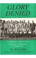 Stock image for Glory Denied: The Story of Association Football in Keighley, Volume Two: Glory Denied v. 2 for sale by Reuseabook