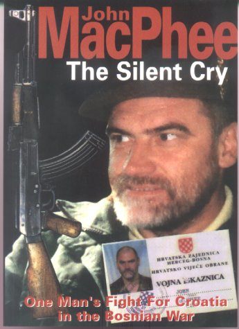 Beispielbild fr The Silent Cry: One Man's Fight for Croatia in Bosnia zum Verkauf von WorldofBooks