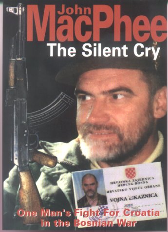 Imagen de archivo de The Silent Cry: One Man's Fight for Croatia in Bosnia a la venta por WorldofBooks