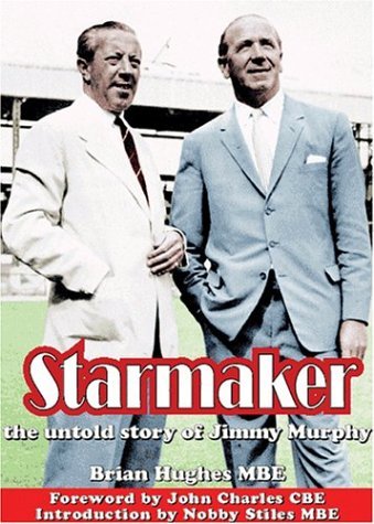 Beispielbild fr Starmaker - the untold story: The Untold Story of Jimmy Murphy zum Verkauf von WorldofBooks