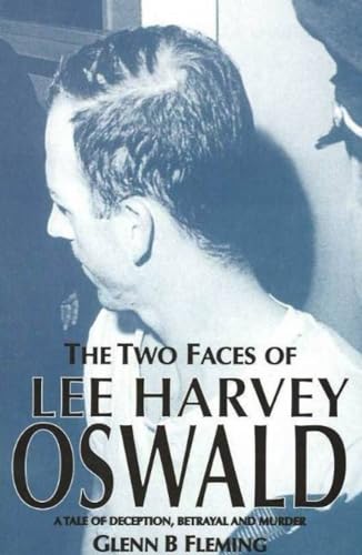 Beispielbild fr The Two Faces of Lee Harvey Oswald: A Tale of Deception, Betrayal and Murder: A Tale of Deception, Betrayal & Murder zum Verkauf von WorldofBooks