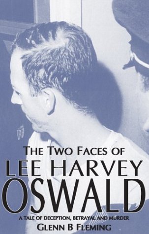 Stock image for The Two Faces of Lee Harvey Oswald: A Tale of Deception, Betrayal and Murder: A Tale of Deception, Betrayal & Murder for sale by WorldofBooks