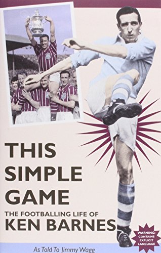 Beispielbild fr THIS SIMPLE GAME FOOTBALLING LIFE OF: The Footballing Life of Ken barnes zum Verkauf von WorldofBooks