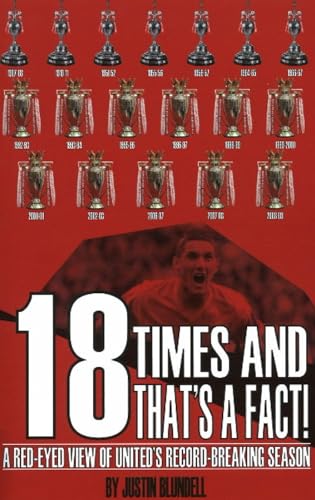 Beispielbild fr 18 Times and That's a Fact: The Story of Manchester United's Record Equalling Title Success: A Red-Eyed View of United's Record-Breaking Season zum Verkauf von WorldofBooks