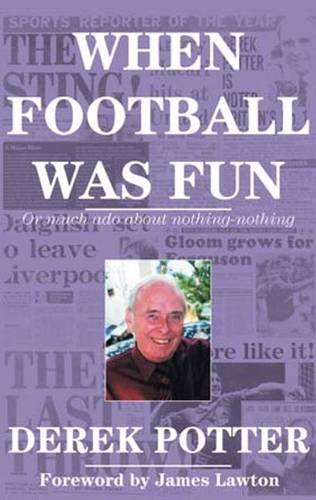 Stock image for When Football Was Fun: Or Much Ado About Nothing-Nothing for sale by AwesomeBooks