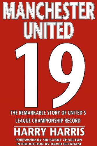 Stock image for Manchester United 19: The Remarkable Story of United's League Championship Record for sale by WorldofBooks