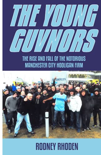 Stock image for The Young Guvnors: The Rise & Fall of the Notorious Manchester City Football Hooligan Firm for sale by WorldofBooks