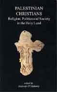 9781901764062: Palestinian Christians: Religion, Politics and Society in the Holy Land