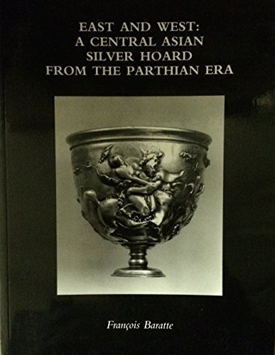 9781901764161: East and West: A Central Asian Silver Hoard from the Parthian Era