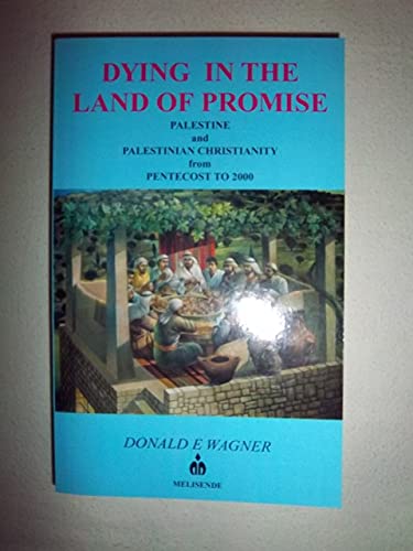 9781901764505: Dying in the Land of Promise: Palestine and Palestinian Christianity from Pentecost to 2000