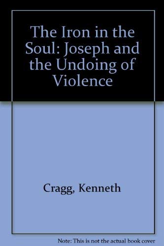 Stock image for The iron in the soul : Joseph and the undoing of violence for sale by Arthur Probsthain