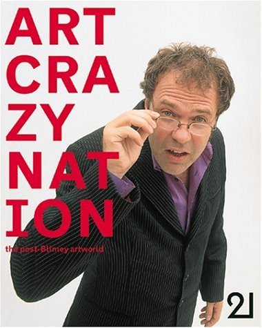 Stock image for Art Crazy Nation: The Post-Blimey London Art World for sale by ThriftBooks-Dallas