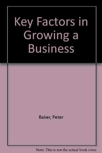 Key Factors in Growing a Business (9781901801668) by Peter Baker