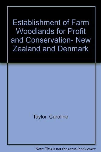 Establishment of Farm Woodlands for Profit and Conservation- New Zealand and Denmark (9781901801767) by Caroline Taylor