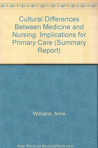 Cultural Differences Between Medicine and Nursing: Implications for Primary Care (Summary Report) (9781901805055) by Williams, Anne; Etc.