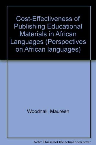 Cost-Effectiveness of Publishing Educational Materials in African Languages (9781901830002) by Woodhall, Maureen