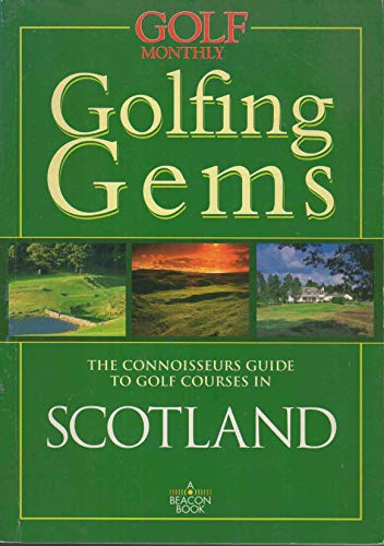 Imagen de archivo de Golf Monthly Golfing Gems: Connoisseur's Guide to Golf Courses in Scotland a la venta por AwesomeBooks