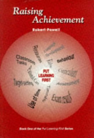 Raising Achievement (Put Learning First) (9781901841008) by Robert-powell