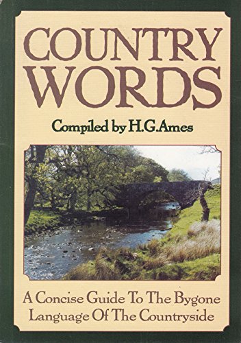 Stock image for Country Words: A Concise Guide to the Bygone Language of the Countryside for sale by HALCYON BOOKS