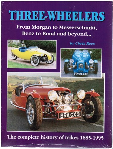 Beispielbild fr Three-Wheelers: From Morgan to Messerschmitt, Benz to Bond and Beyond - The Complete History of Trikes 1885-1995 zum Verkauf von WorldofBooks