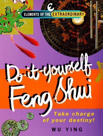 Do-it-yourself Feng Shui: Take Charge of Your Destiny
