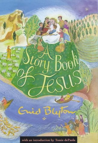 Stock image for A Story Book of Jesus (Enid Byton, Religious Stories) for sale by Ergodebooks