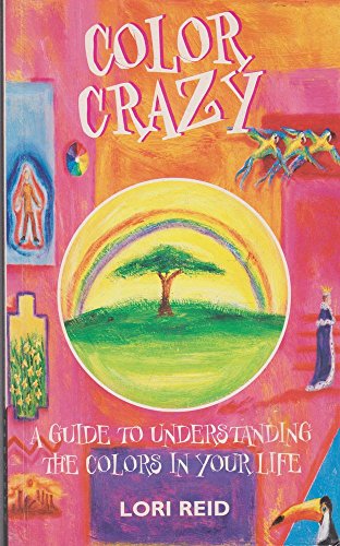 Color Crazy: A Guide to Understanding the Colors in Your Life (Cosmic Kits) (9781901881615) by Reid, Lori