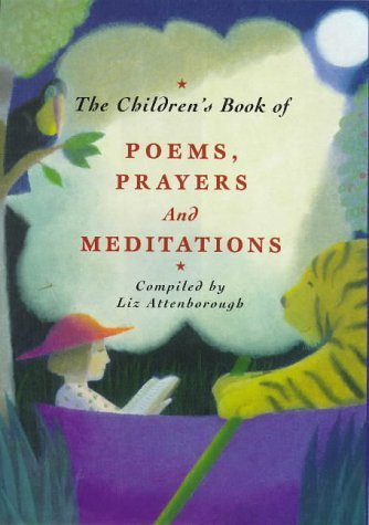 Beispielbild fr The Children's Book of Poems, Prayers and Meditations zum Verkauf von Ergodebooks