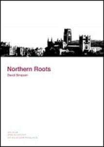 Beispielbild fr Northern Roots: Who We are, Where We Came from and Why We Speak the Way We Do zum Verkauf von WorldofBooks