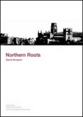 Stock image for Northern Roots: Who We are, Where We Came from and Why We Speak the Way We Do for sale by WorldofBooks