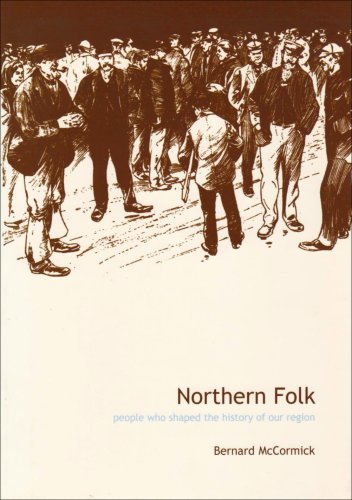 Stock image for Northern Folk: People Who Shaped the History of Our Region for sale by WorldofBooks