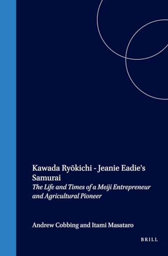 Beispielbild fr Kawada Ryokichi - Jeanie Eadie's Samurai: The Life And Times Of A Meijing Entrpreneur and Agricultural zum Verkauf von Books From California