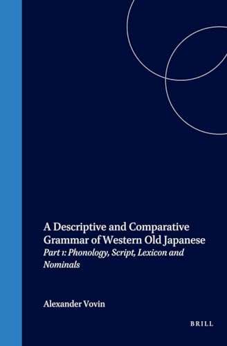 Stock image for A Descriptive and Comparative Grammar of Western Old Japanese: Part 1: Sources, Script and Phonology, Lexicon and Nominals (Languages of Asia) (Japanese Edition) (Pt. 1) for sale by Books From California