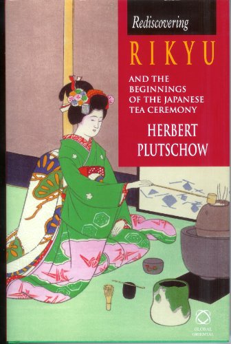 Imagen de archivo de Rediscovering Rikyu: And the Beginnings of the Japanese Tea Ceremony a la venta por Revaluation Books