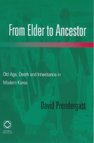 From Elder To Ancestor Old Age, Death And Inheritance In Modern Korea