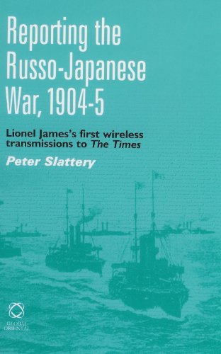 9781901903577: Reporting the Russo-Japanese War, 1904-5: Lionel James's First Wireless Transmission to The Times