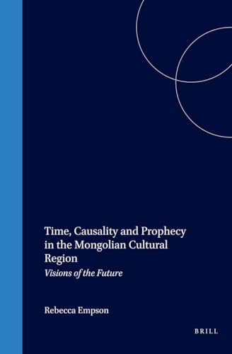 Beispielbild fr Time, Causality and Prophecy in the Mongolian Cultural Region (Inner Asia) zum Verkauf von Books From California