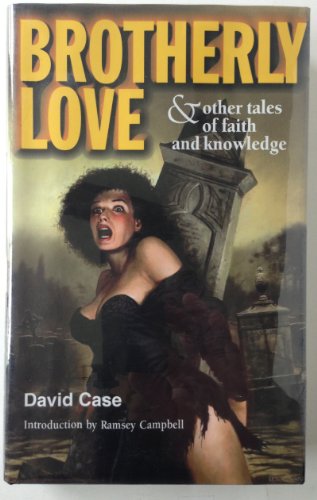 Brotherly Love & Other Tales of Faith and Knowledge (9781901914122) by Case, David