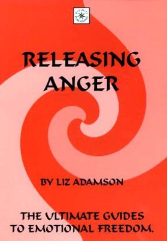 Stock image for Releasing Anger (The ultimate guides to emotional freedom) for sale by WorldofBooks