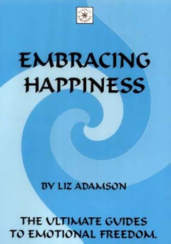 Stock image for Embracing Happiness (The ultimate guides to emotional freedom) for sale by WorldofBooks