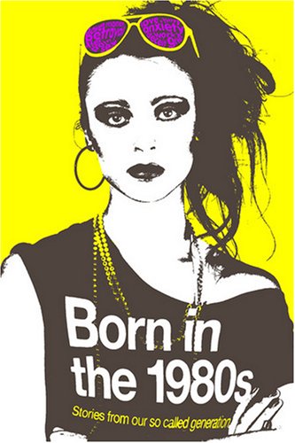 Imagen de archivo de Born in the 1980s: Stories from Our So-Called Generation (Route) a la venta por AwesomeBooks