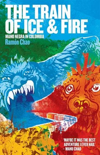 Imagen de archivo de The Train of Ice and Fire: Mano Negra in Colombia a la venta por WorldofBooks